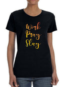 Work Pray Slay  Women's T-shirt