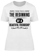Is Just The Beginning Women's T-shirt