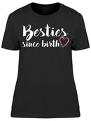 Besties Since Birth Women's T-shirt