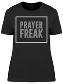 Prayer Freak Women's T-shirt