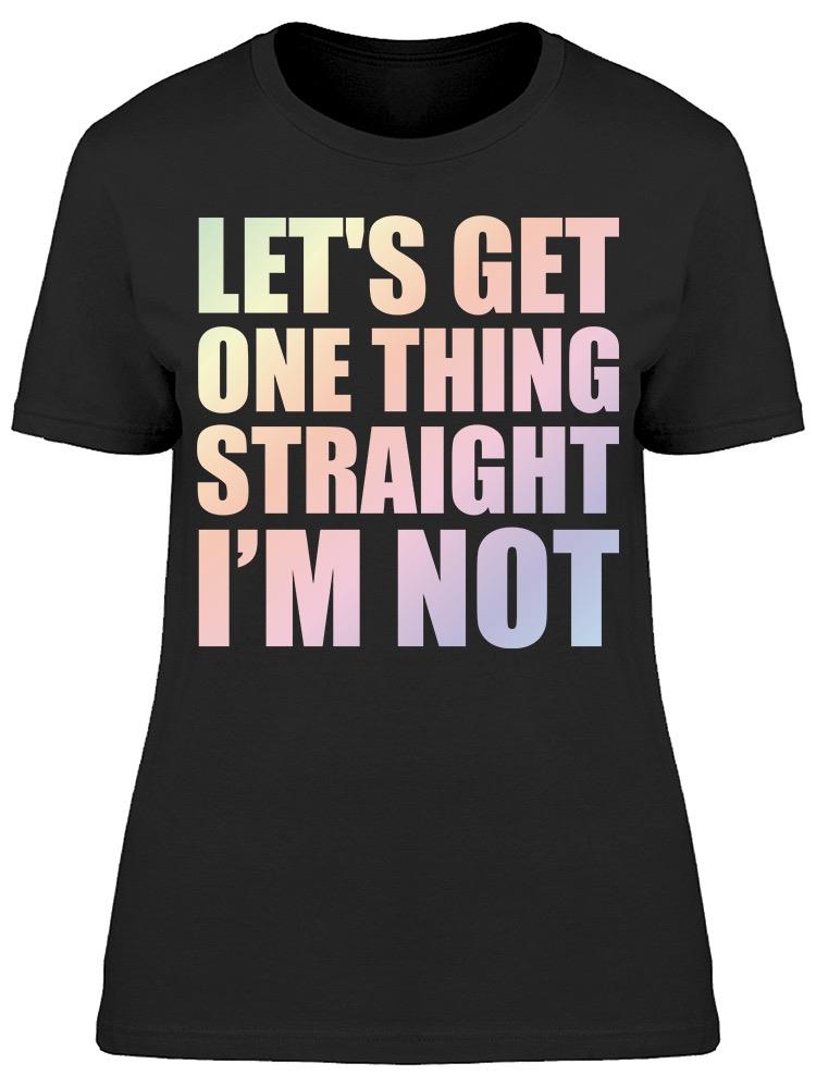 Straight Im Not Women's T-shirt