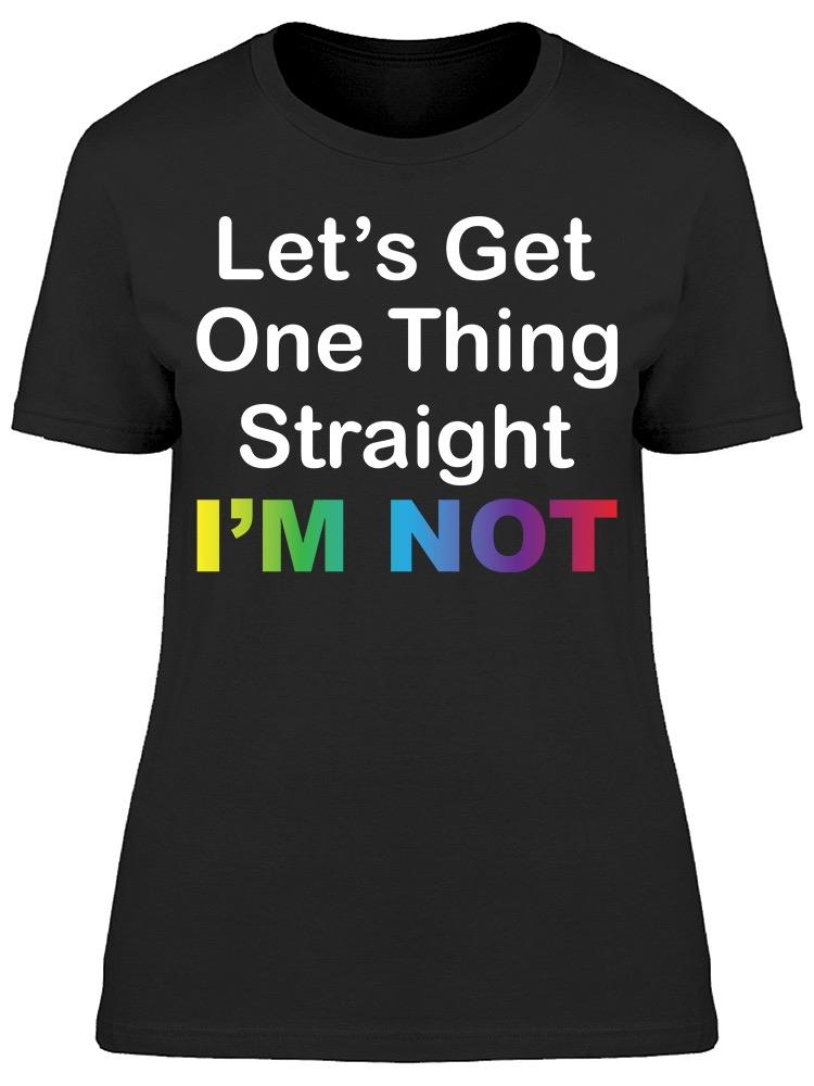 Straight Im Not Slogan Women's T-shirt