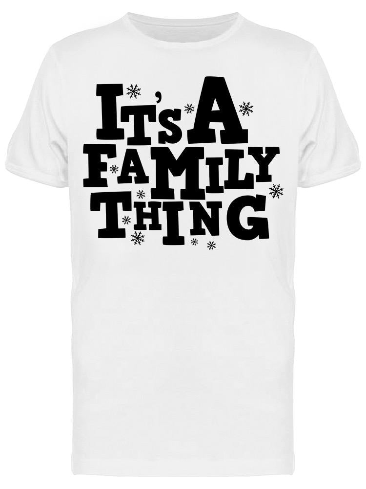 Its A Family Thing Men's T-shirt