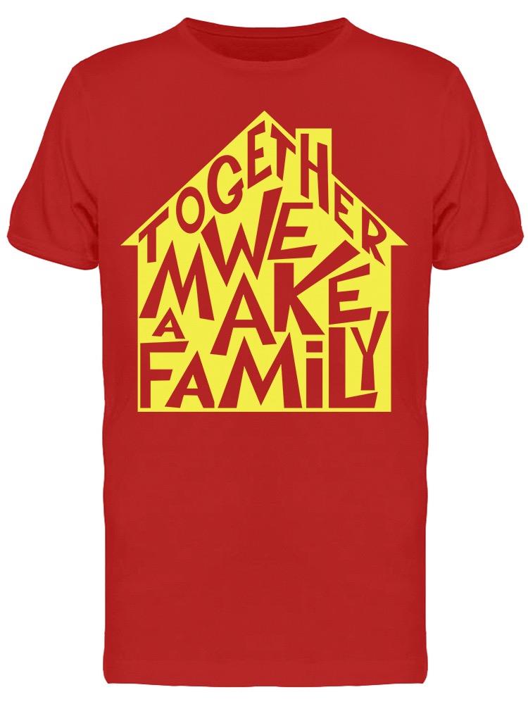 Together We Make A Family Men's T-shirt
