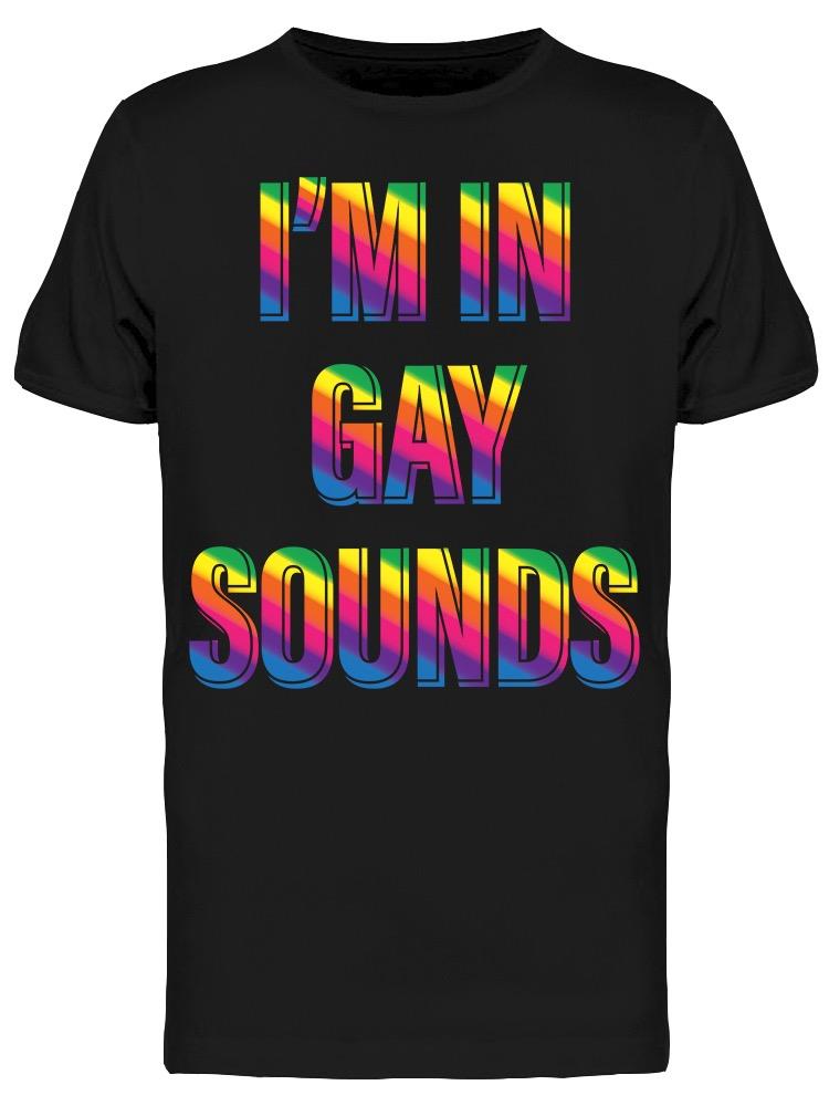 Im In Gay Sounds Men's T-shirt