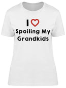 I Love Spoiling My Grankids Women's T-shirt