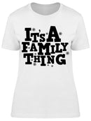 Its A Family Thing Graphic Women's T-shirt