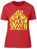 We Make A Family Women's T-shirt