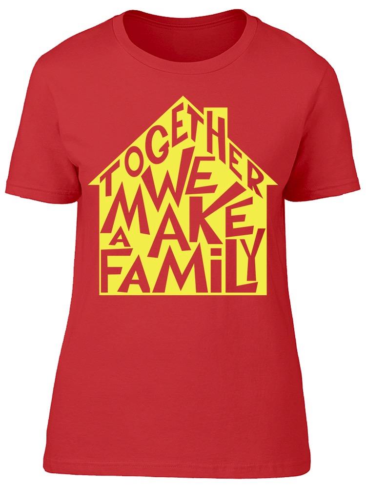We Make A Family Women's T-shirt