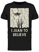 I Juan To Believe Men's T-shirt