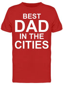 Best Dad In The Cities Men's T-shirt