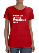 Let Me Overthink This Women's T-shirt