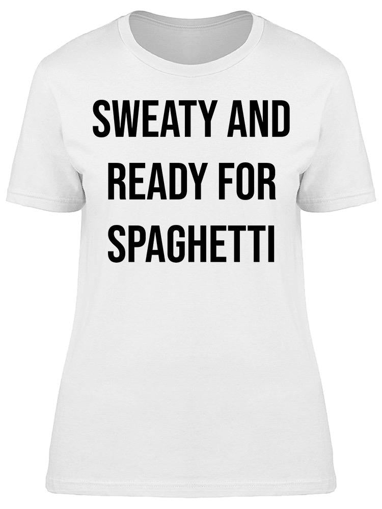 Ready For Spaghetti Women's T-shirt