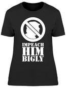 Impeach Him Bigly Women's T-shirt