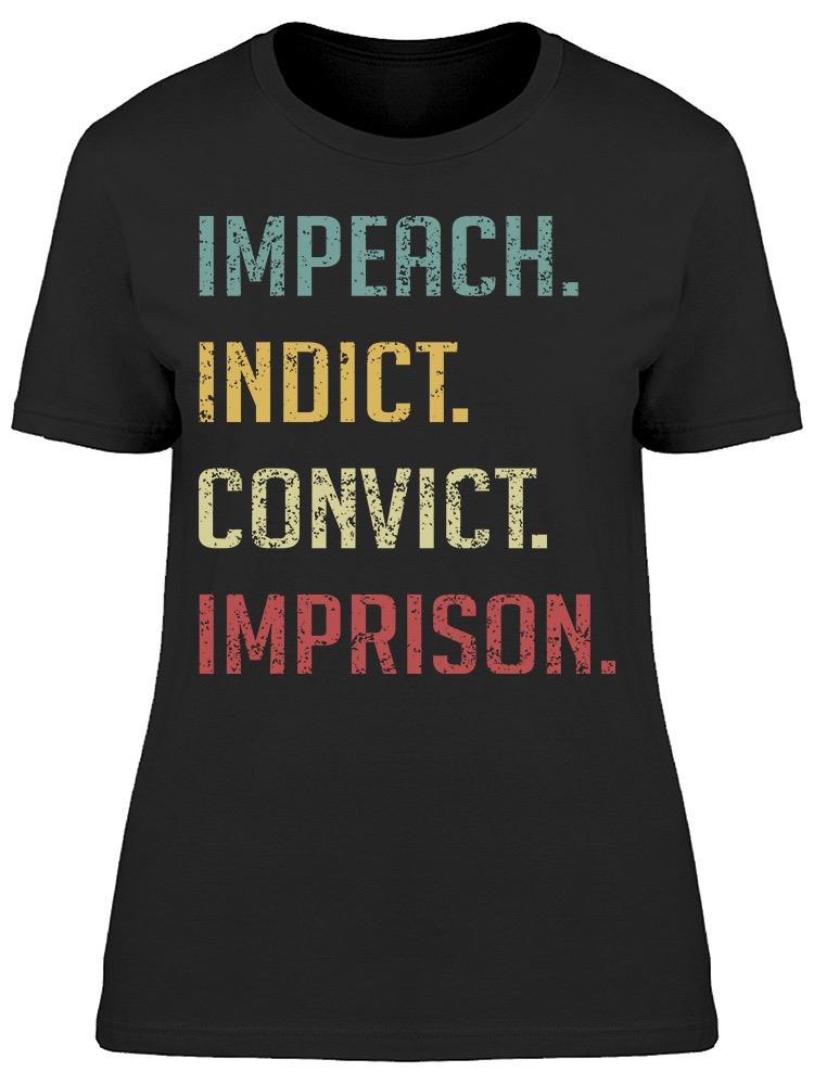 Impeach Indict Convict Women's T-shirt