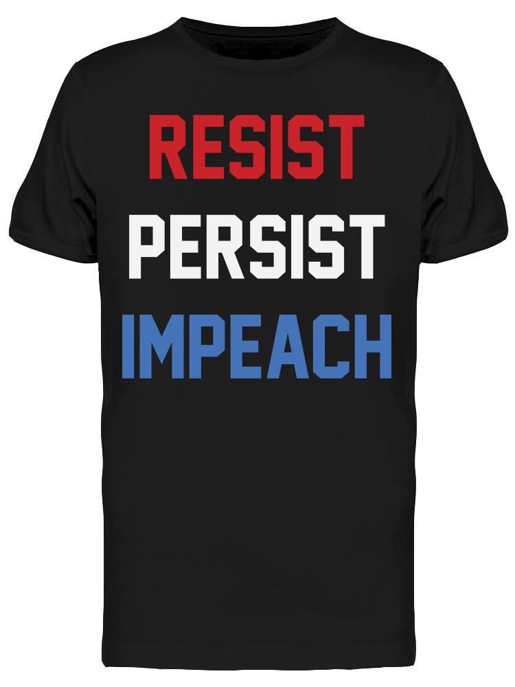 Resist Impeach Persist Men's T-shirt