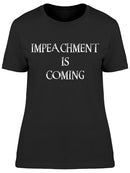 Impeachment Is Coming Women's T-shirt