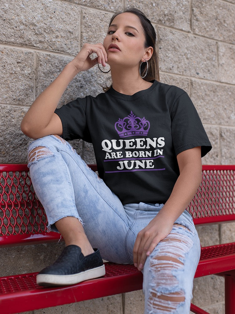 Queens Only Are Born In June Women's T-shirt