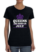 Queens Only Are Born In July Women's T-shirt