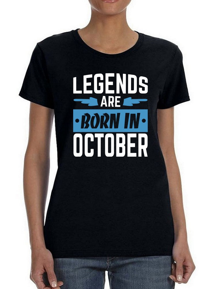 Legends Only Are Born In October Women's T-shirt