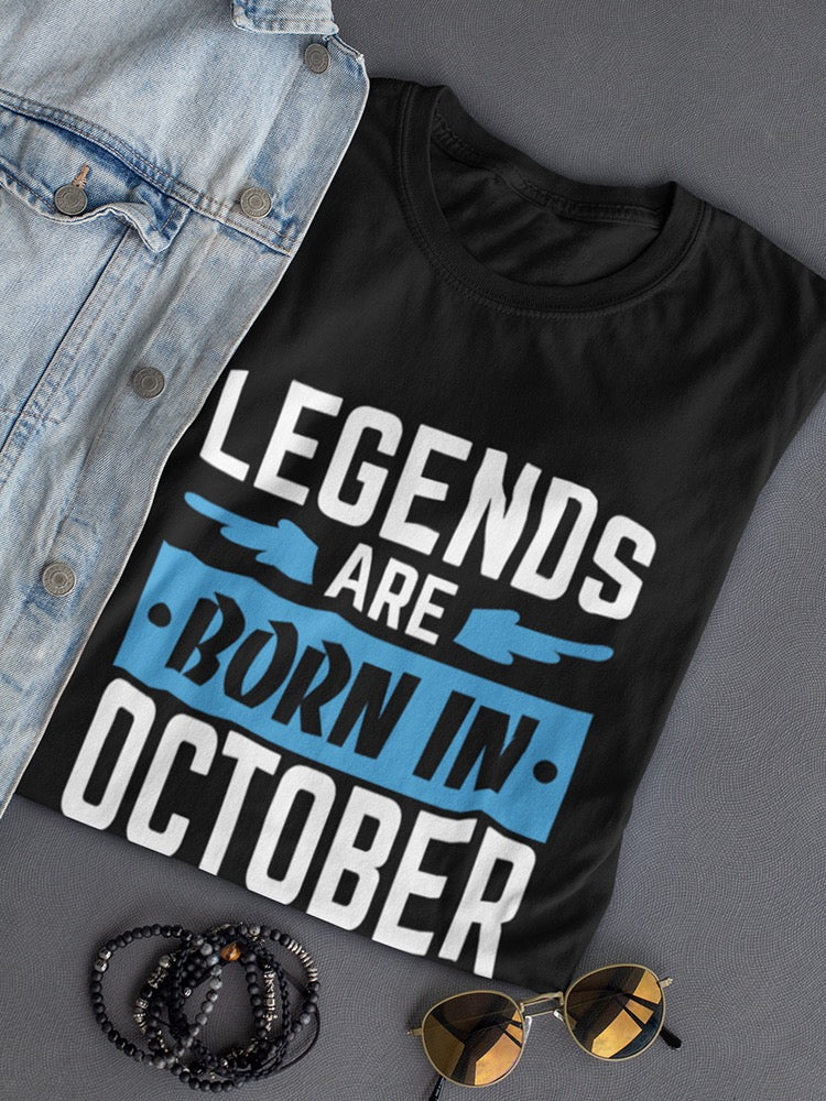 Legends Only Are Born In October Women's T-shirt