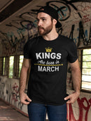 Kings Are Born In March Men's T-shirt