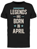 In April The Legends Are Born Men's T-shirt
