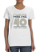 It's Not Easy Making 40 Years Women's T-shirt