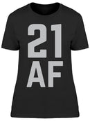 I Am 21 Years Old Af Women's T-shirt