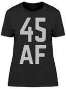 I Am 45 Years Old Af Women's T-shirt