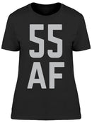 I Am 55 Years Old Af Women's T-shirt
