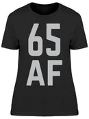 I Am 65 Years Old Af Women's T-shirt