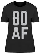 I Am 80 Years Old Af Women's T-shirt