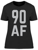 I Am 90 Years Old Af Women's T-shirt