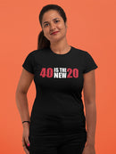 My 40 Are The New 20 Women's T-shirt