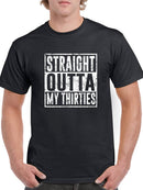 I'm Straight Outta My Thirties Men's T-shirt