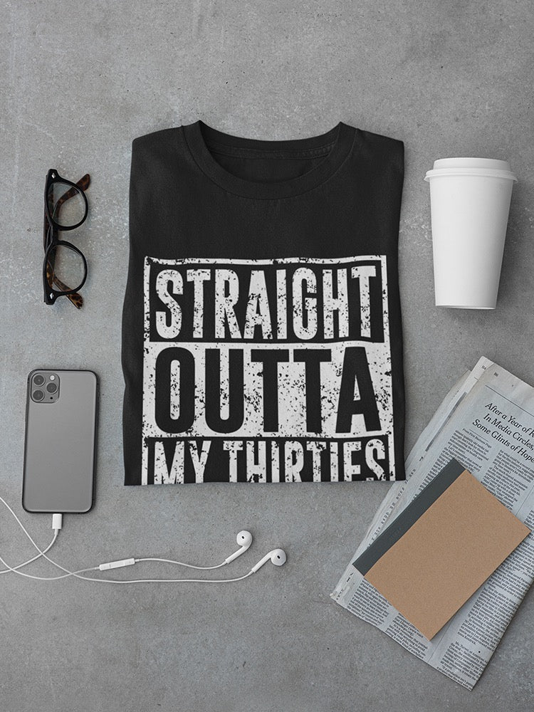 I'm Straight Outta My Thirties Men's T-shirt