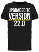 Upgraded To Version 22.0 Men's T-shirt