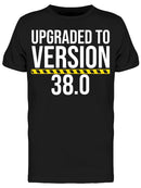 Upgraded To Version 38.0 Men's T-shirt