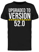 Upgraded To Version 52.0 Men's T-shirt