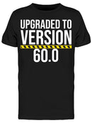 Upgraded To Version 60.0 Men's T-shirt