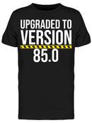 Upgraded To Version 85.0 Men's T-shirt