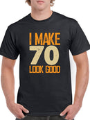 I Make 70's Look Good Men's T-shirt