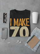 I Make 70's Look Good Men's T-shirt