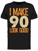 I Make 90's Look Good Men's T-shirt