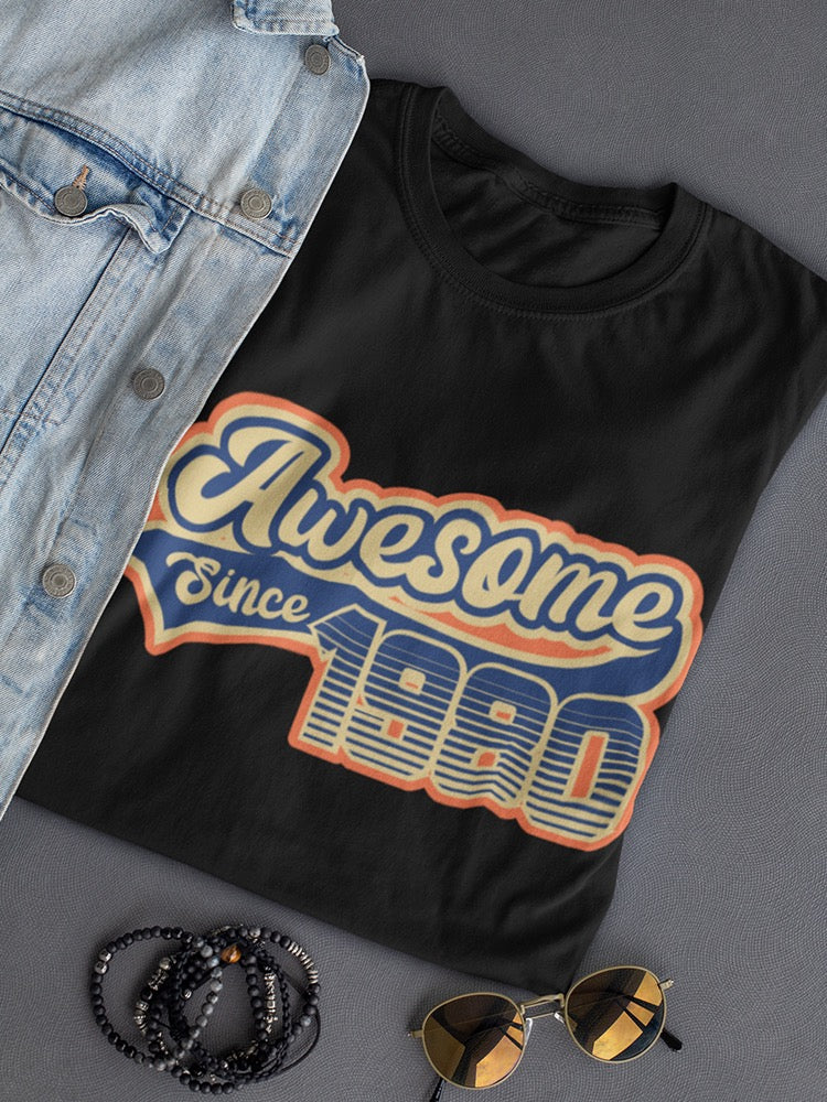 I Am Awesome Since 1980 Women's T-shirt