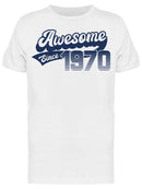 He's Awesome Since 1970 Men's T-shirt