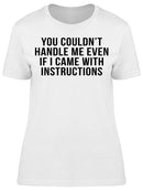 You Couldn't Handle Me Women's T-shirt