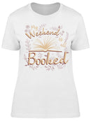 Weekend Booked Women's T-shirt