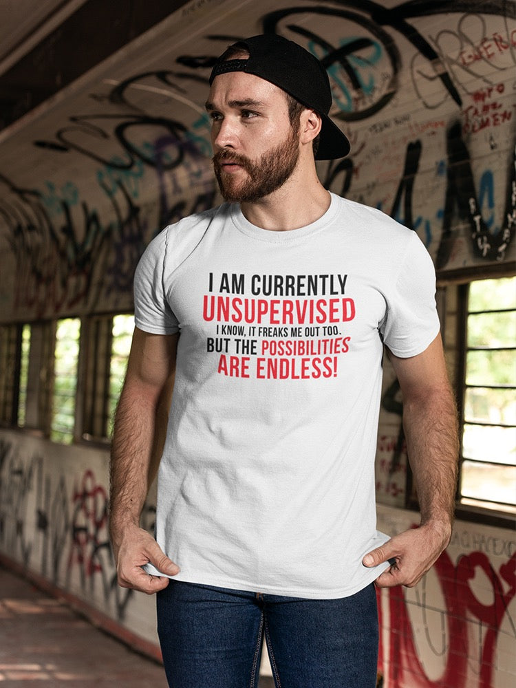 I Am Currently Unsupervised Men's T-shirt